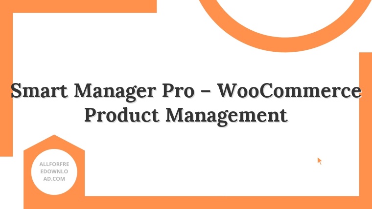 Smart Manager Pro – WooCommerce Product Management